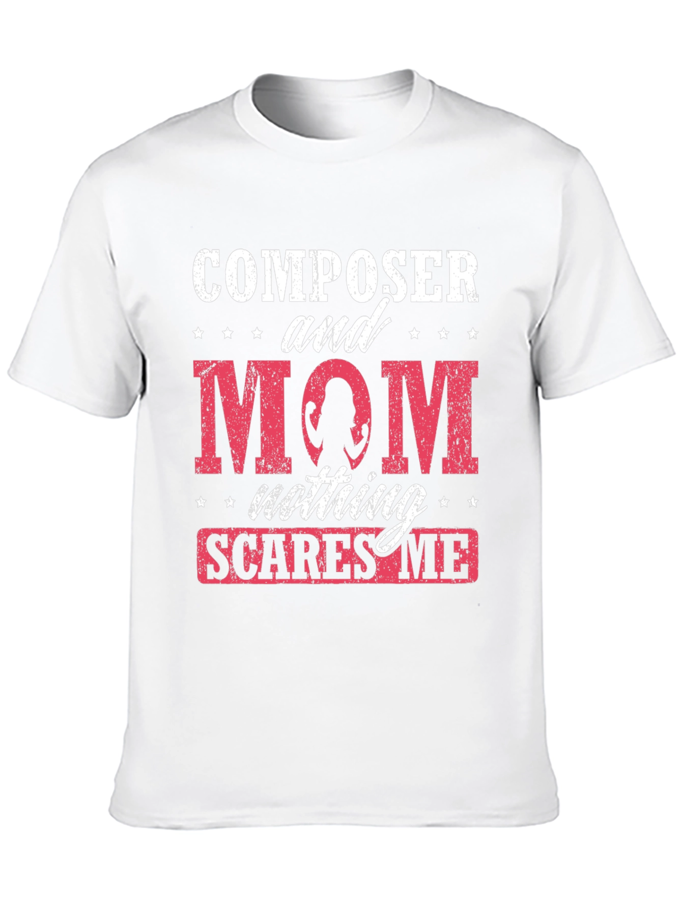 Composer Mom T-Shirt - Nothing Scares Me!