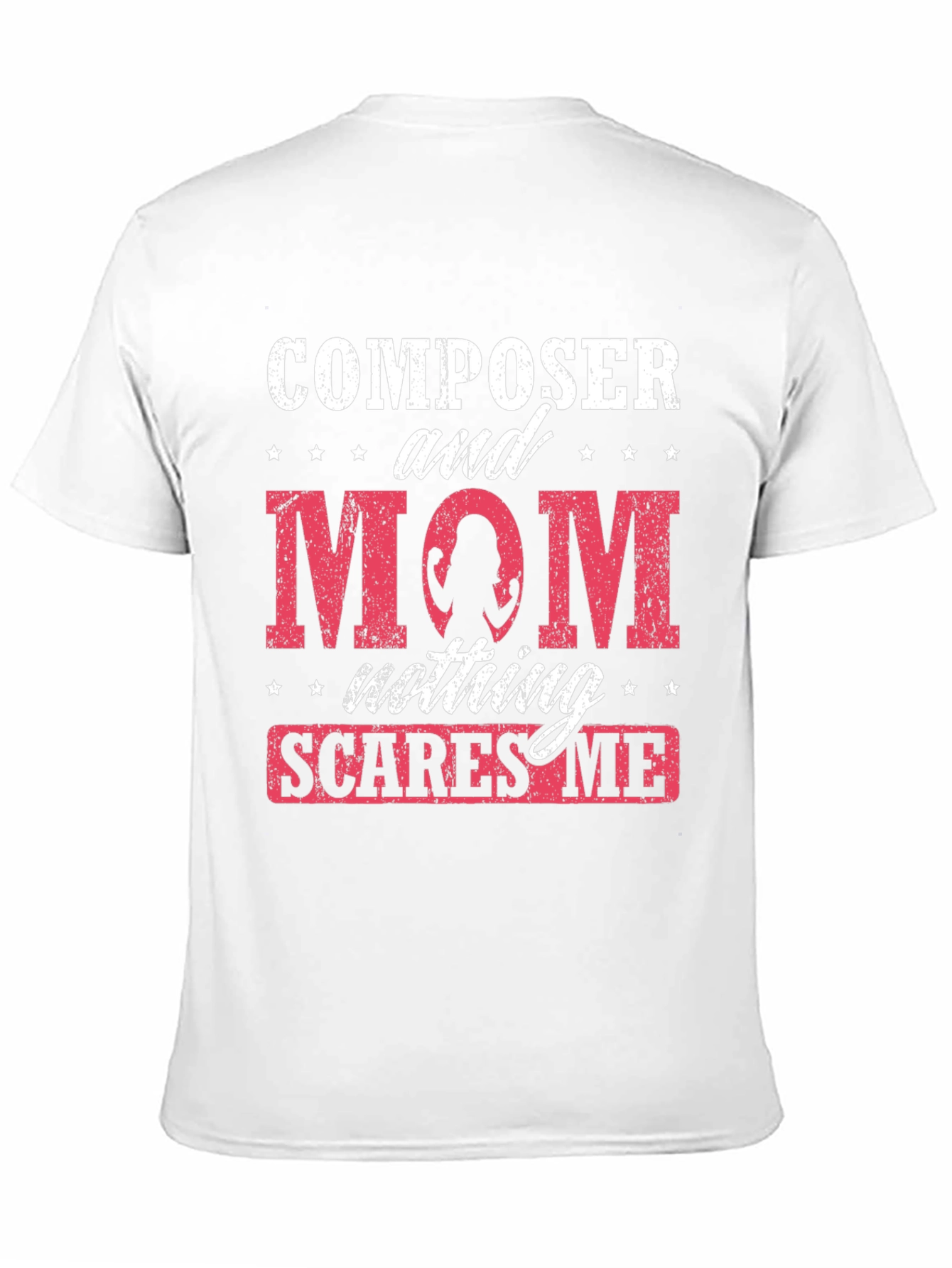 Composer Mom T-Shirt - Nothing Scares Me!