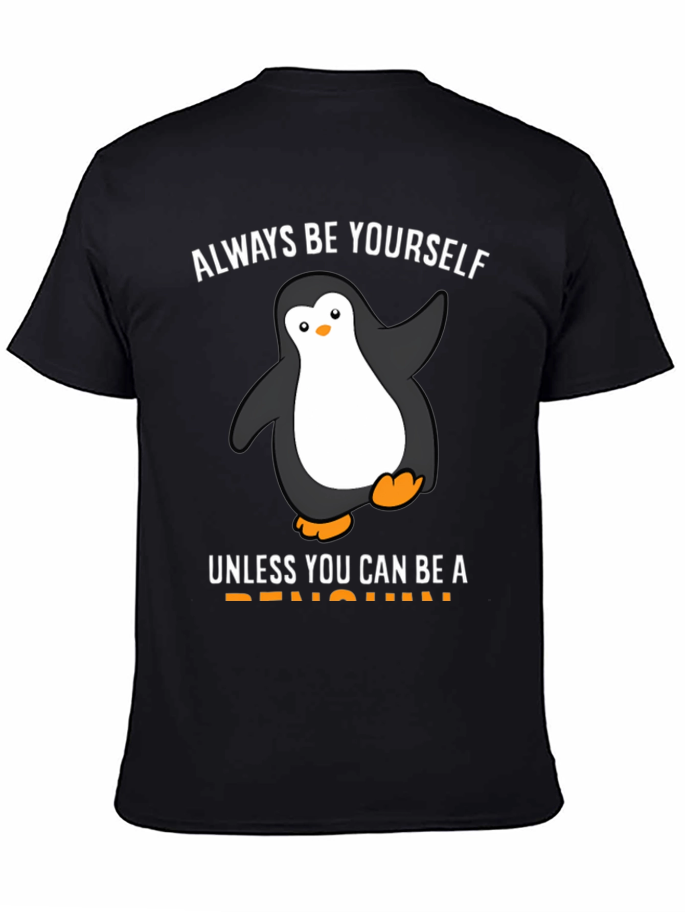 Be Yourself Unless You Can Be a Penguin T-Shirt