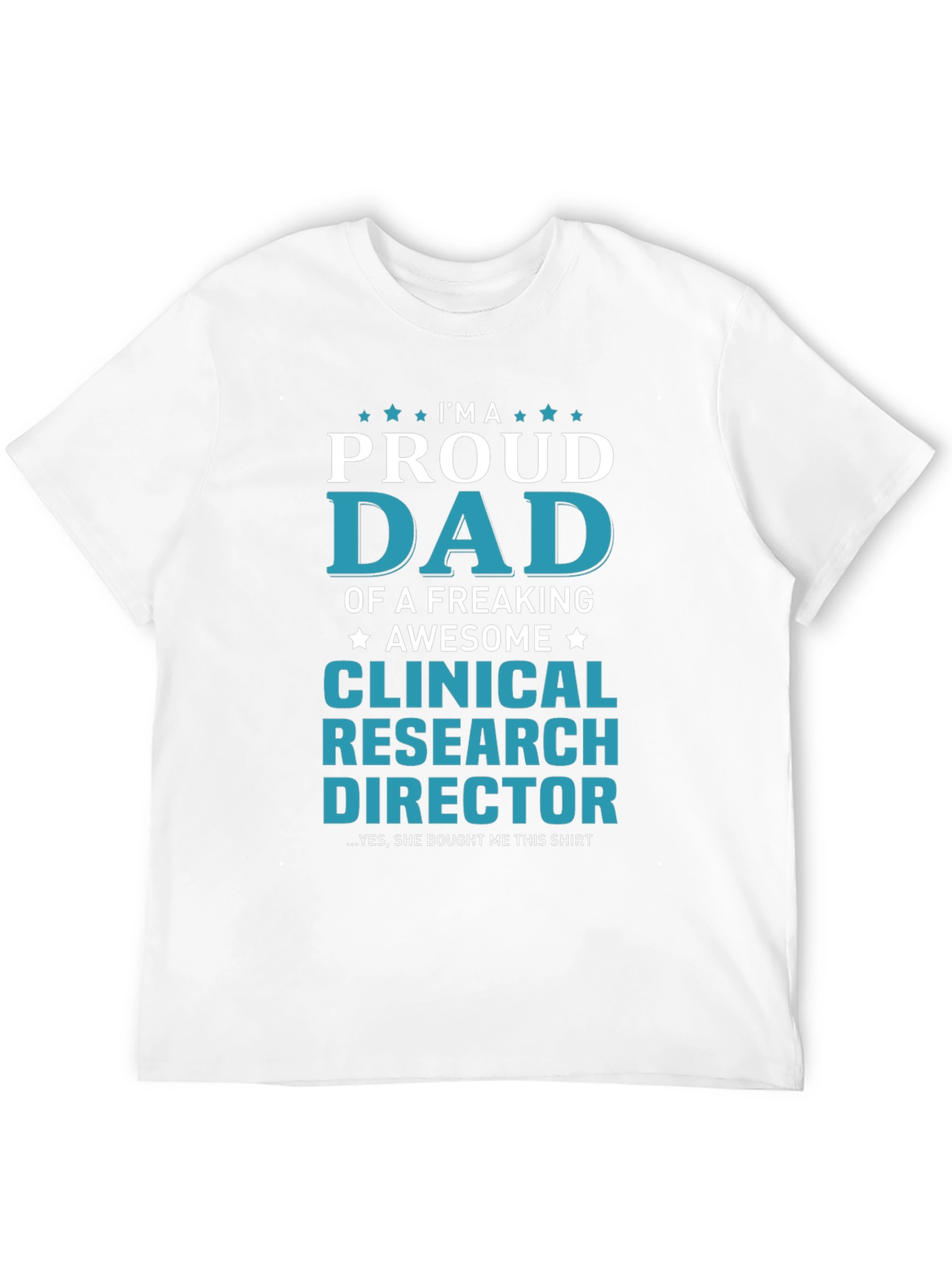Proud Dad Clinical Research Director T-Shirt