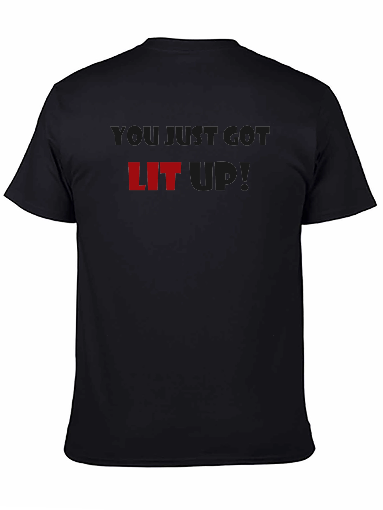 You Just Got LIT Up! Graphic T-Shirt