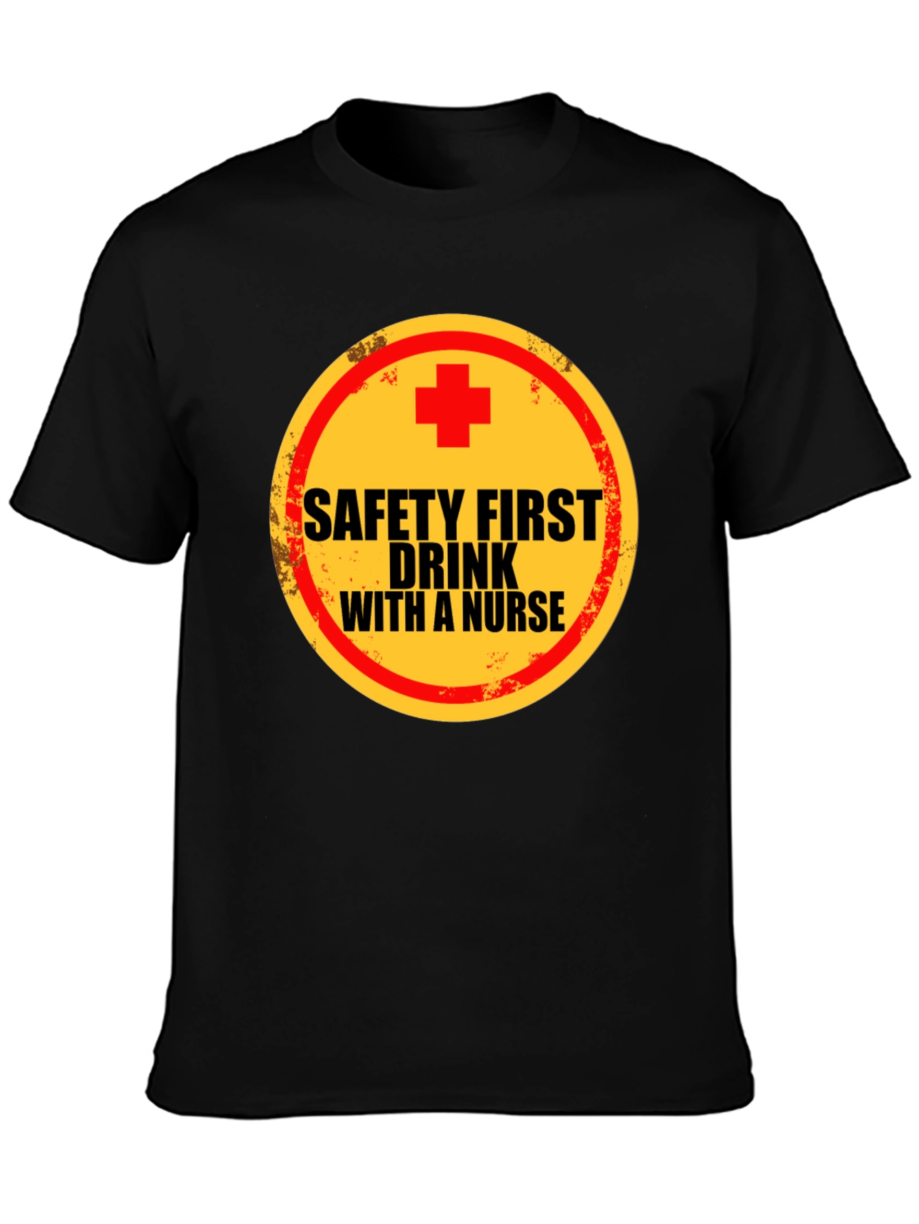 Safety First Drink With A Nurse Crew Neck T-Shirt