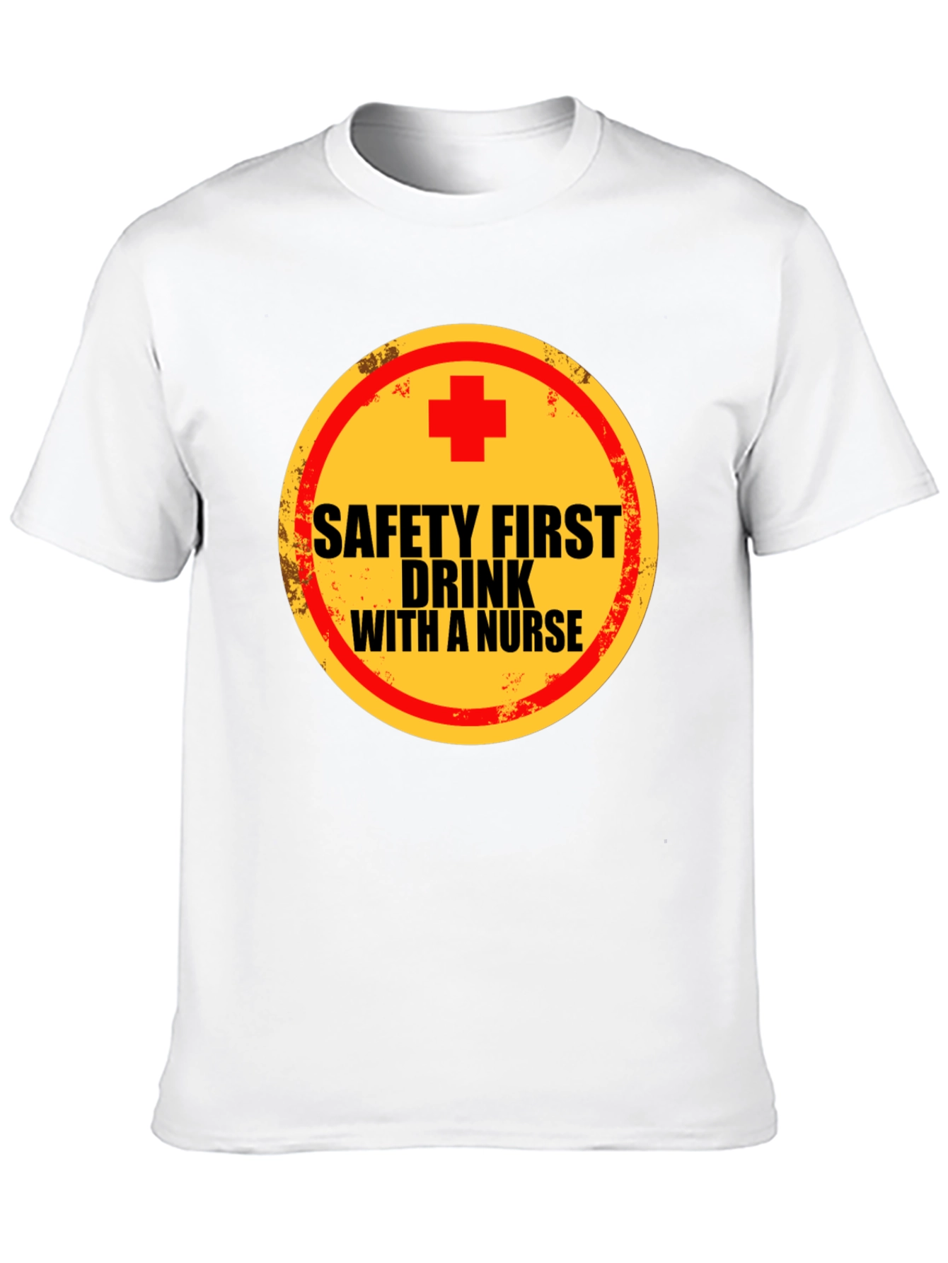 Safety First Drink With A Nurse Crew Neck T-Shirt