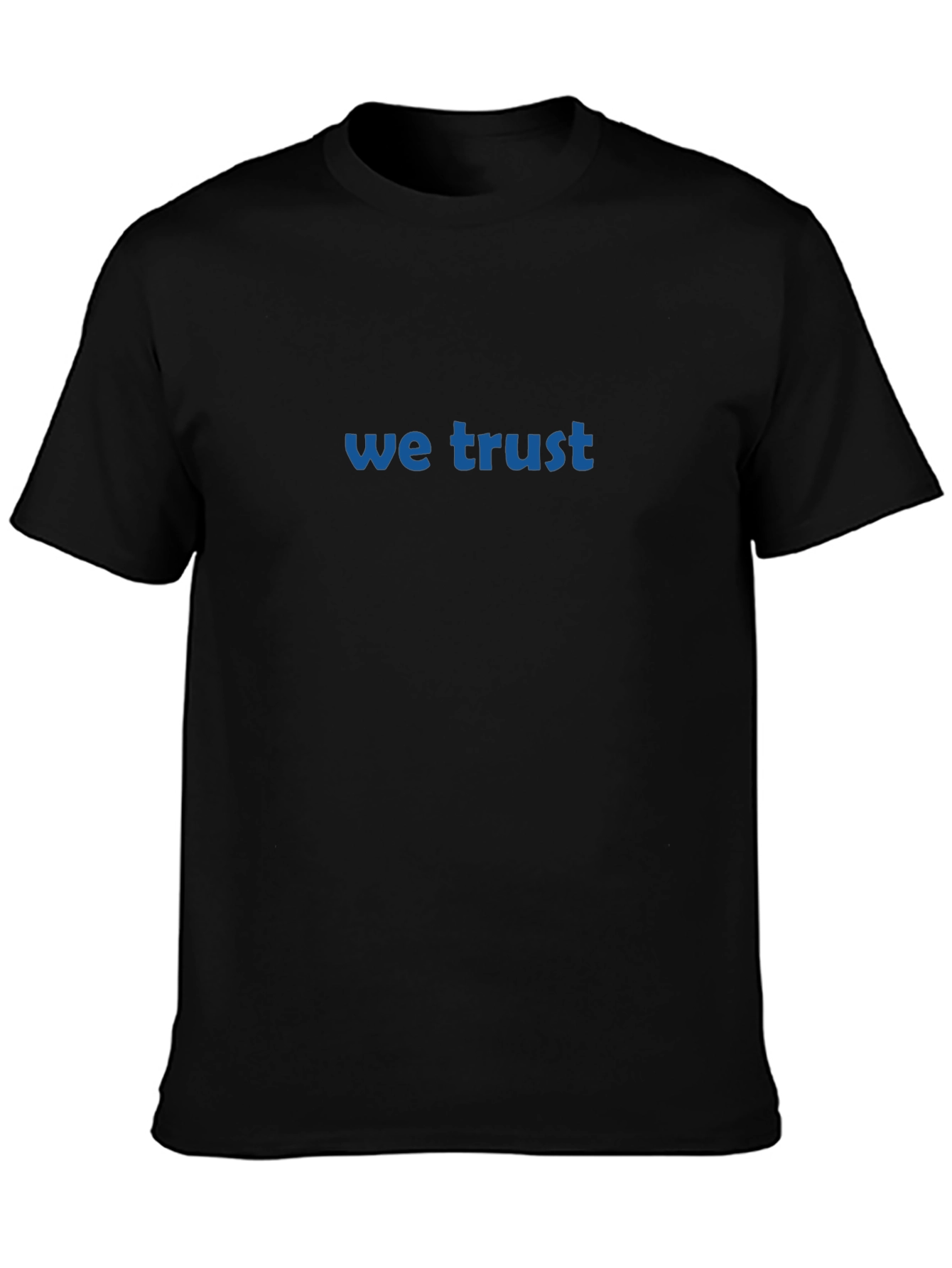 We Trust T-Shirt - Classic Black Crew Neck Tee