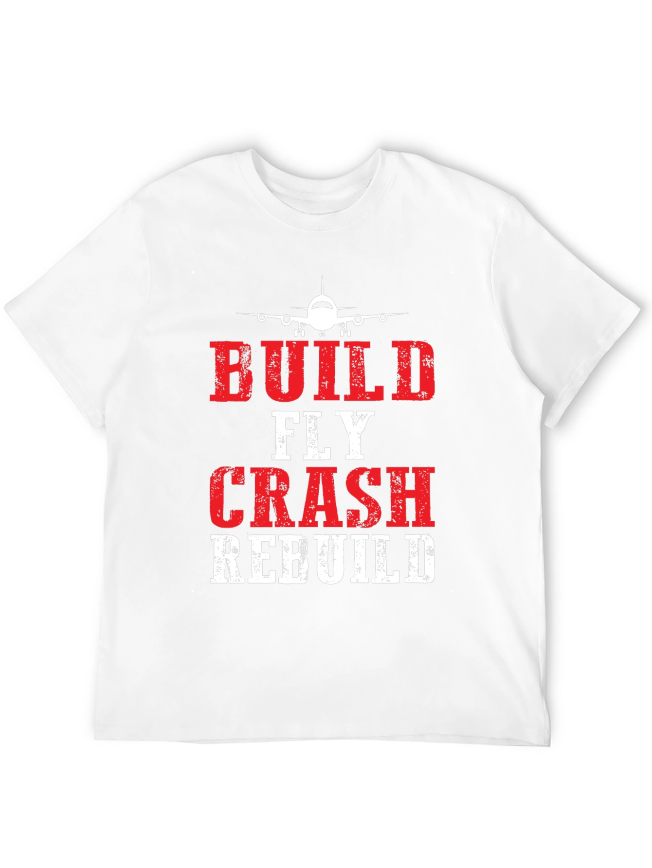 Build Fly Crash Rebuild Pilot T-Shirt