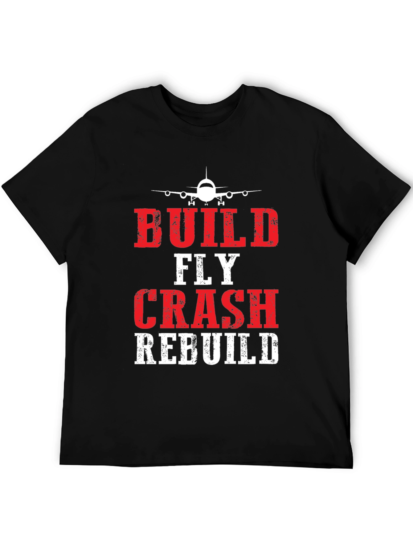 Build Fly Crash Rebuild Pilot T-Shirt