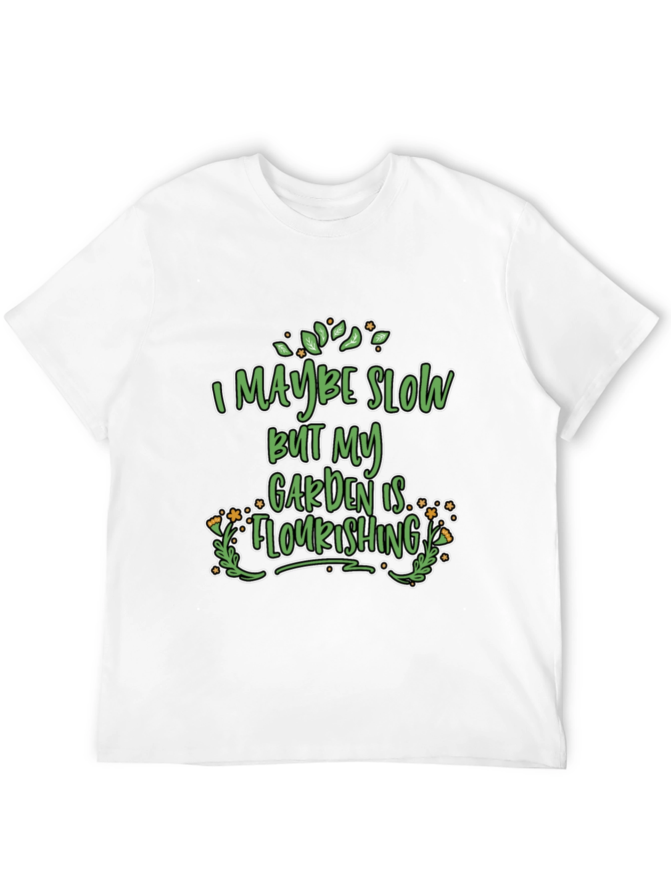 Funny Gardener T-Shirt - Garden is Flourishing