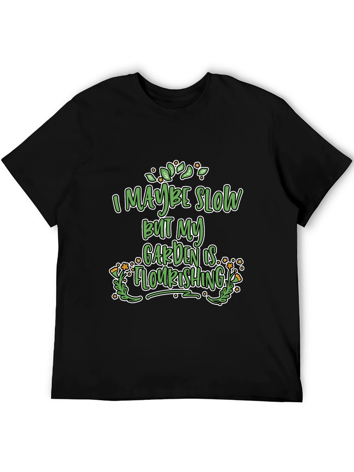 Funny Gardener T-Shirt - Garden is Flourishing