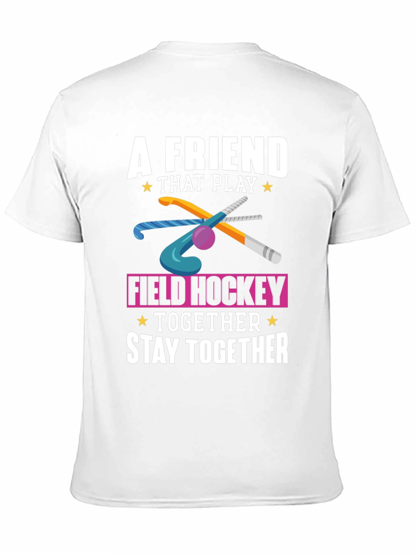 Field Hockey T-Shirt: A Friend That Play Together