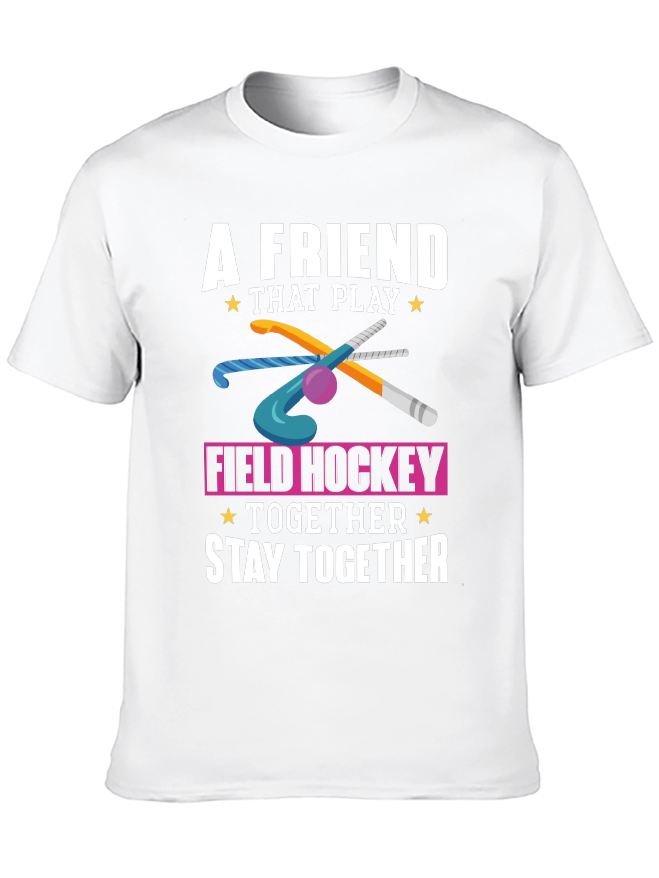 Field Hockey T-Shirt: A Friend That Play Together