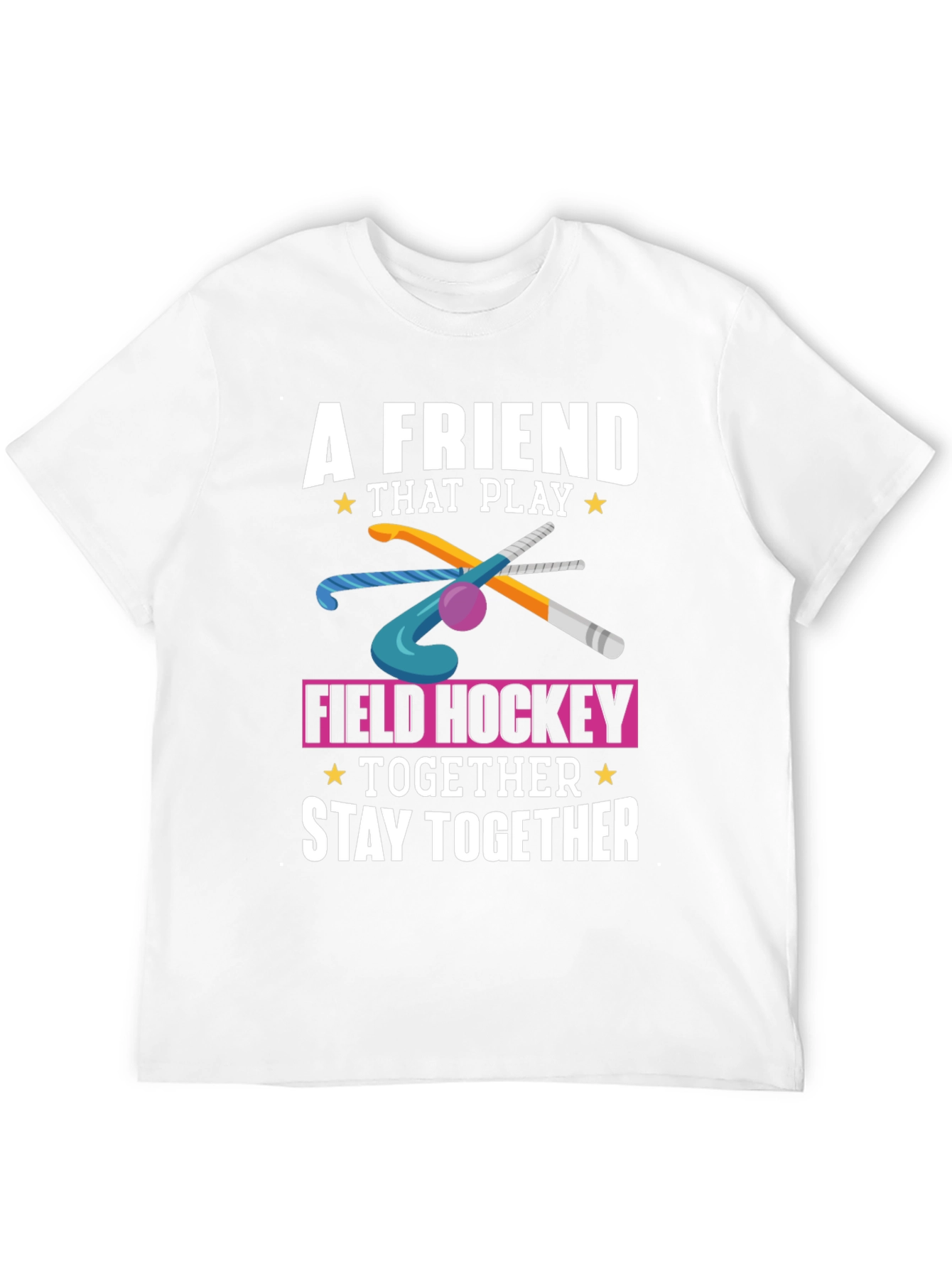 Field Hockey T-Shirt: A Friend That Play Together