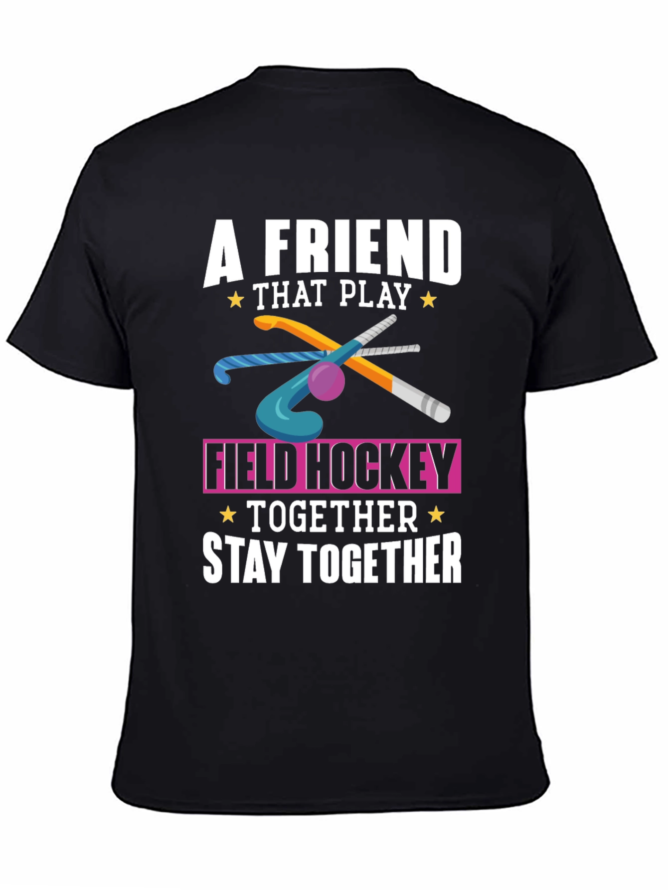 Field Hockey T-Shirt: A Friend That Play Together