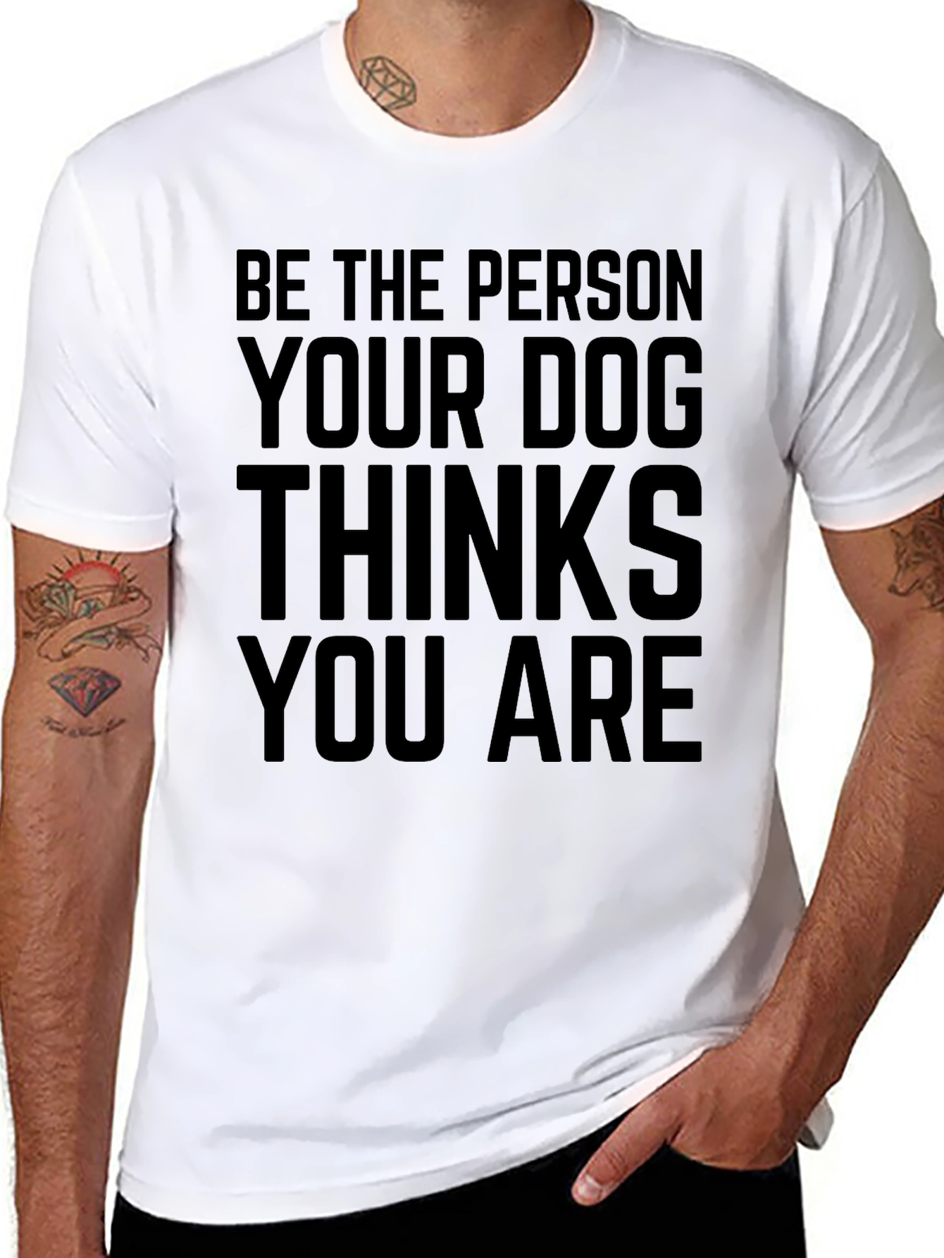 Be The Person Your Dog Thinks You Are T-Shirt