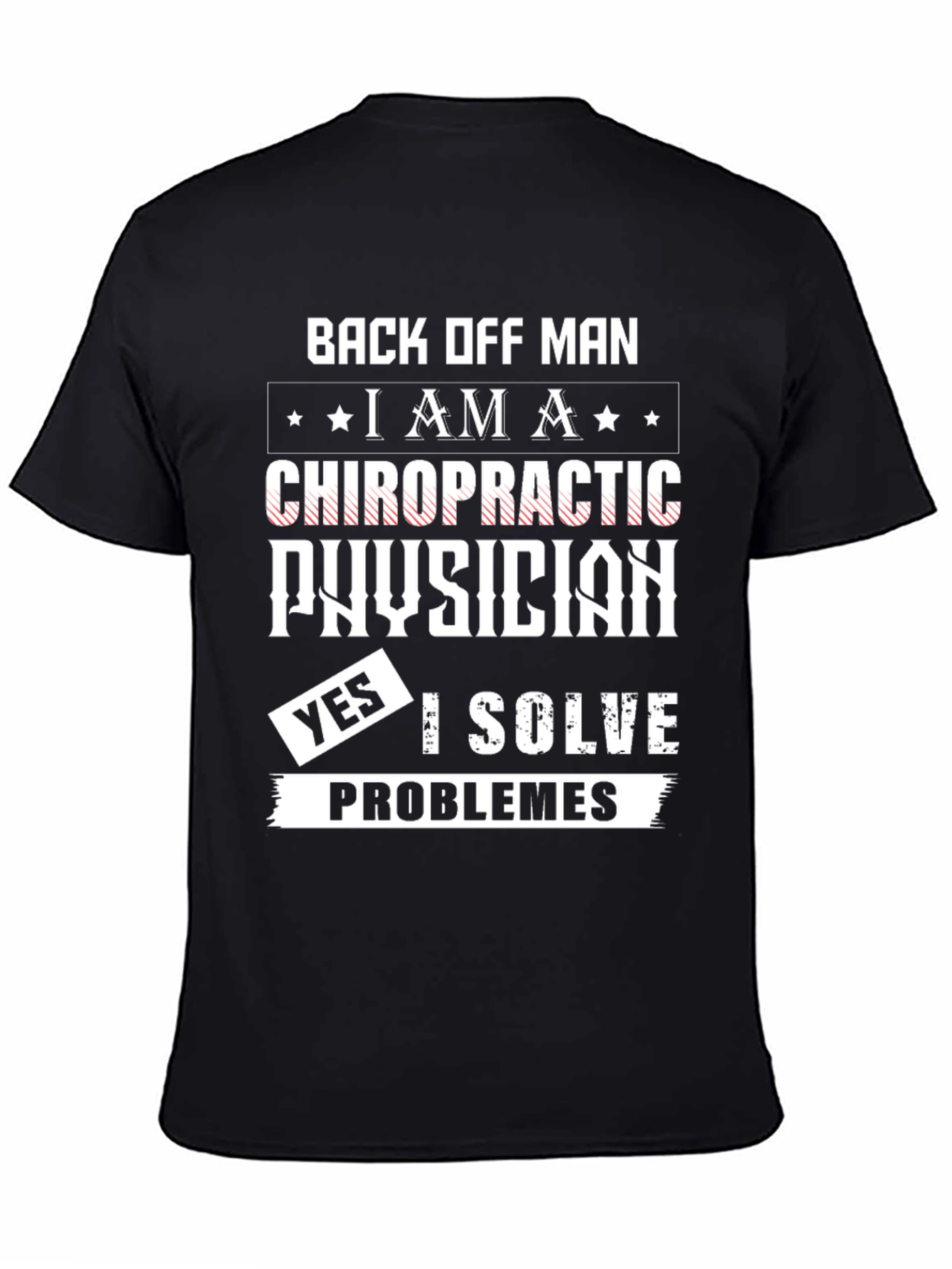 Chiropractic Physician T-Shirt - I Solve Problems!