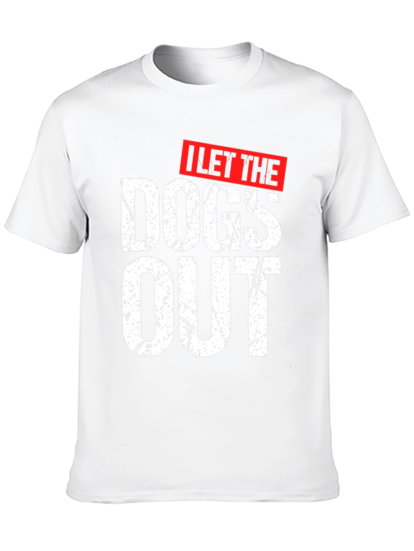 I Let The Dogs Out Graphic T-Shirt