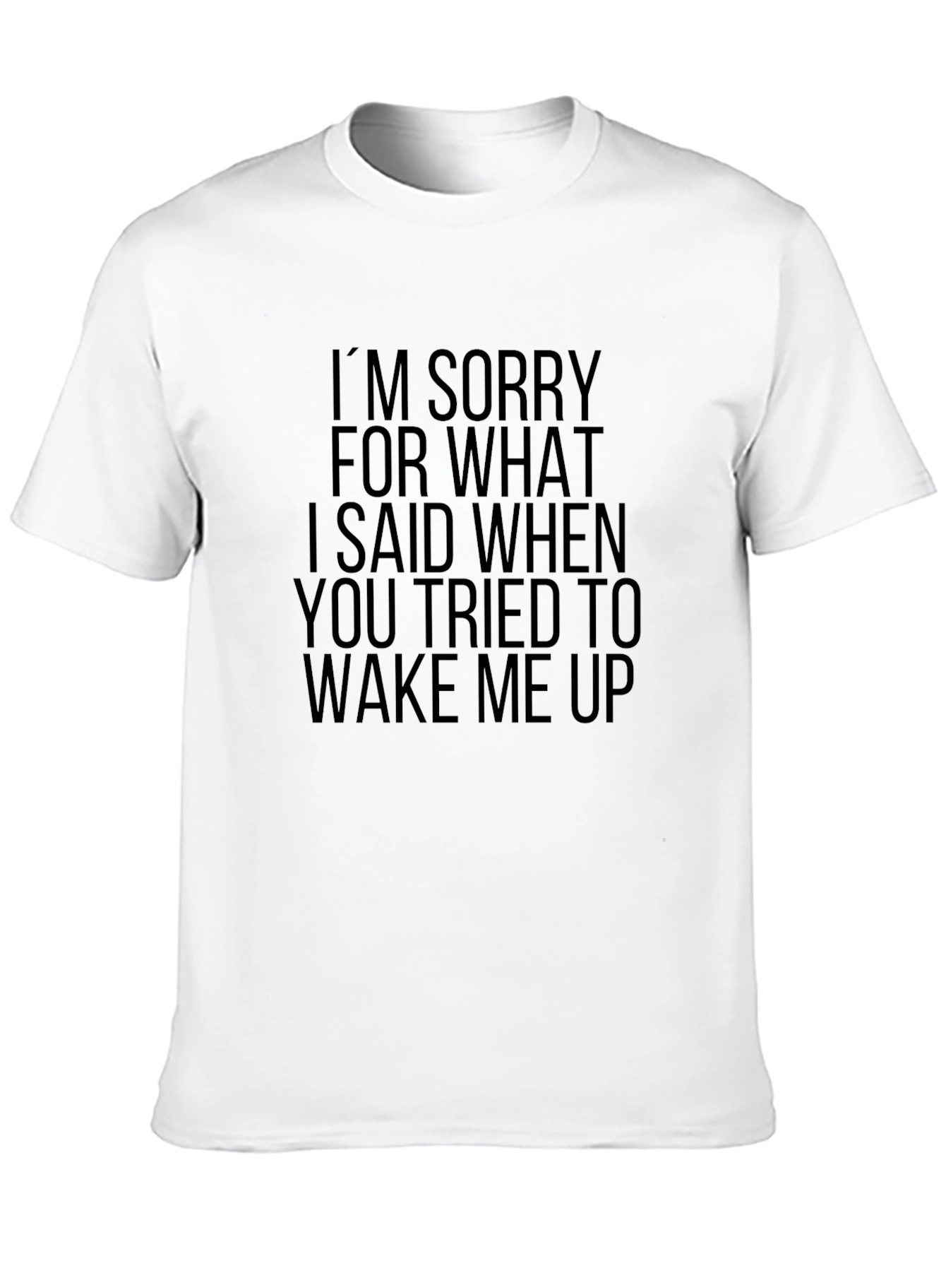 Sorry For What I Said T-Shirt