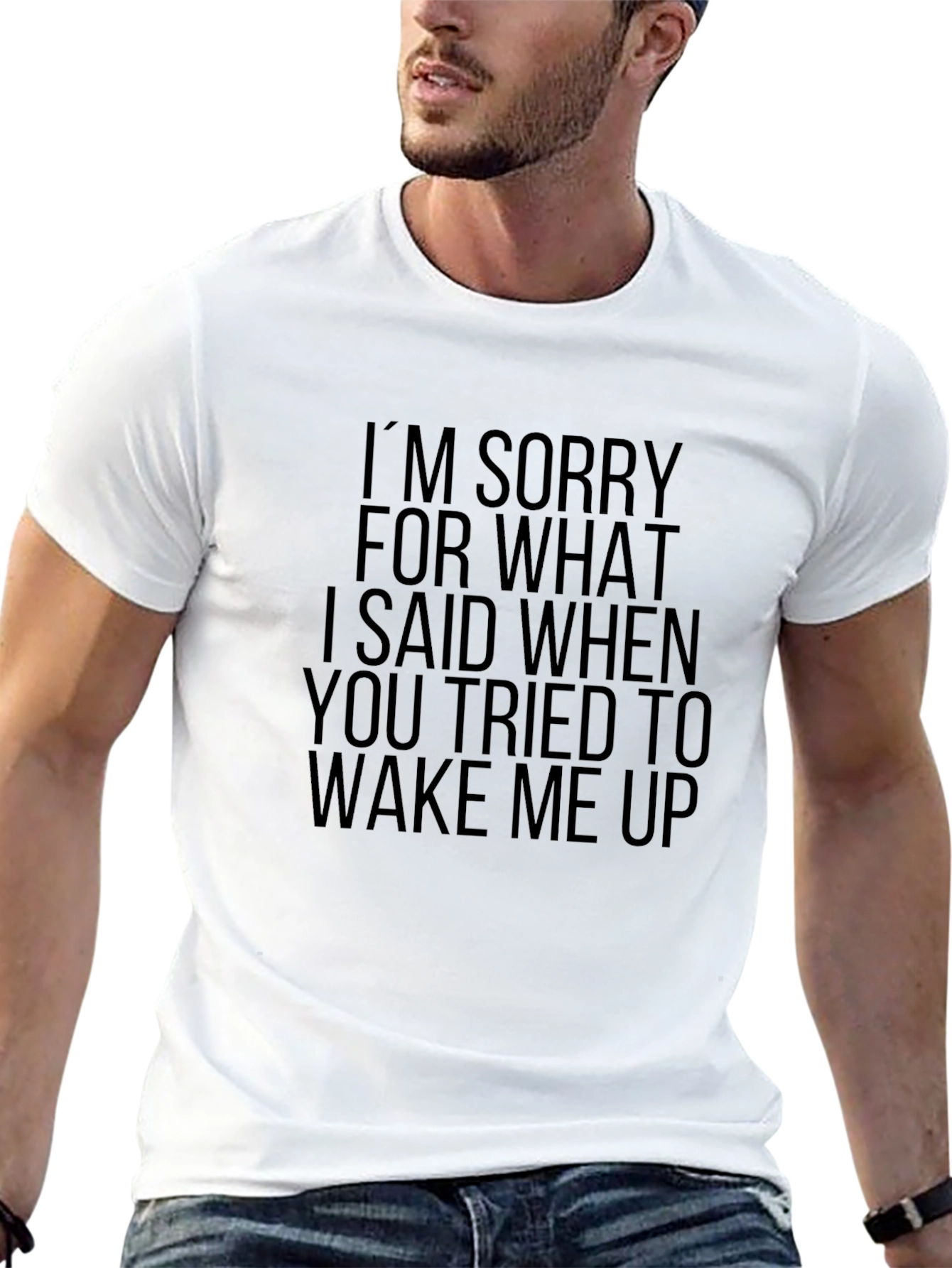 Sorry For What I Said T-Shirt