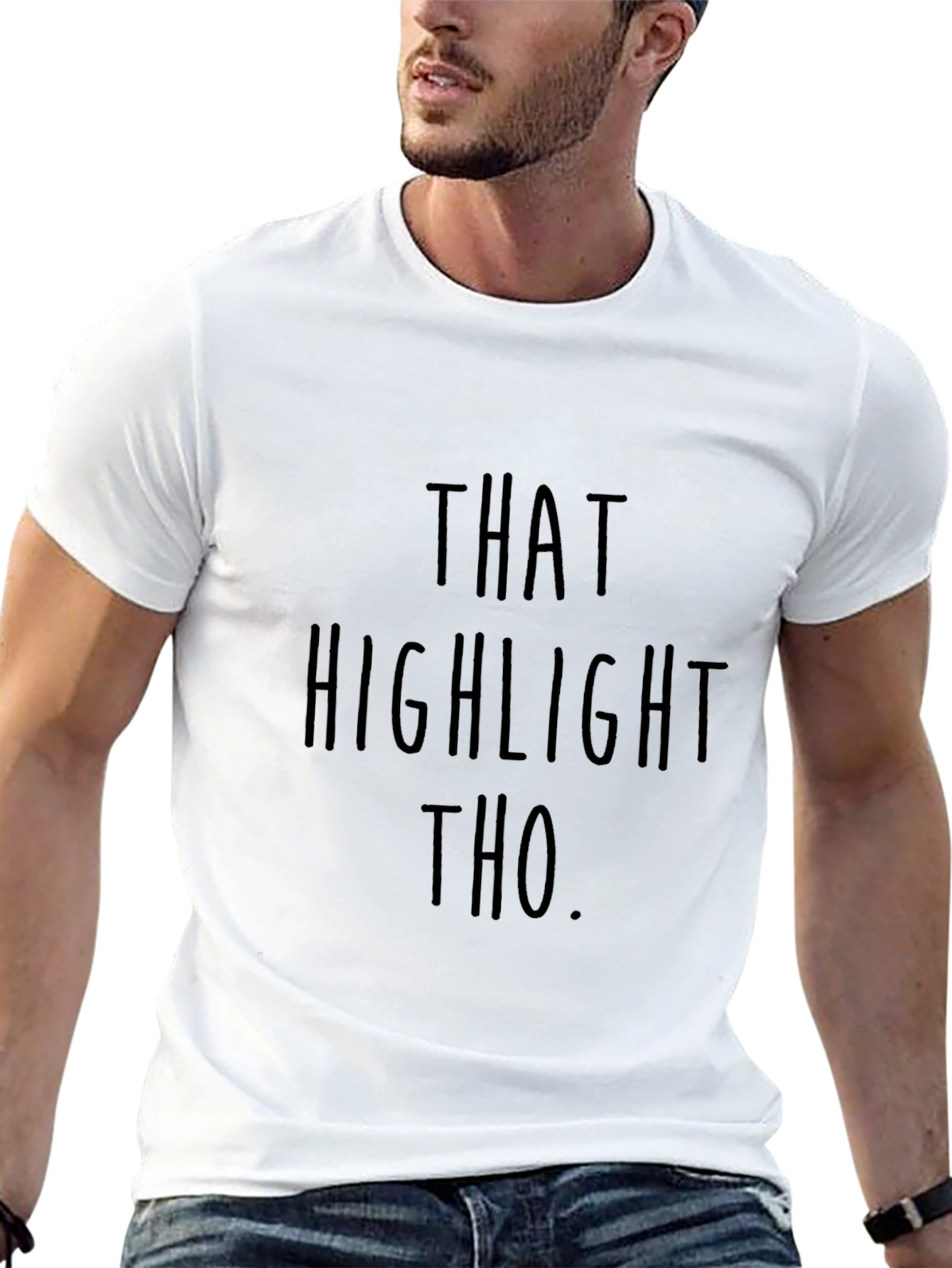 That Highlight Tho T-Shirt - Funny Statement Tee