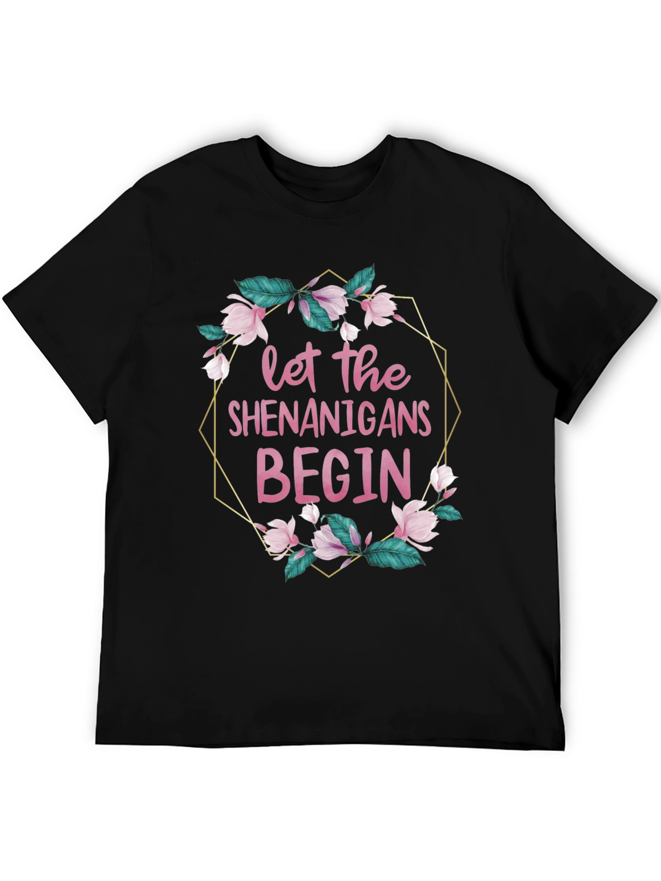 Let The Shenanigans Begin T-Shirt