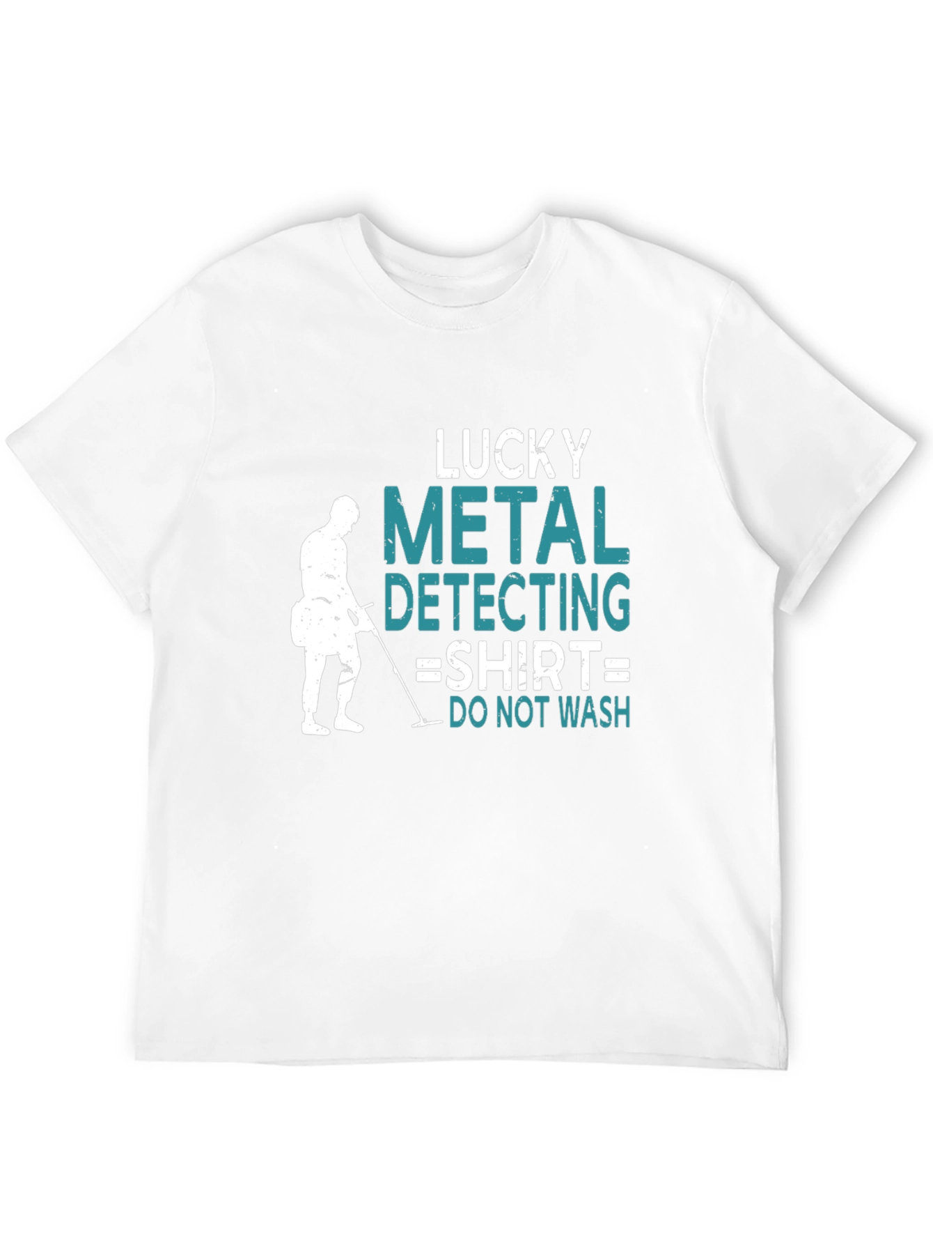 Lucky Metal Detecting T-Shirt - Do Not Wash!