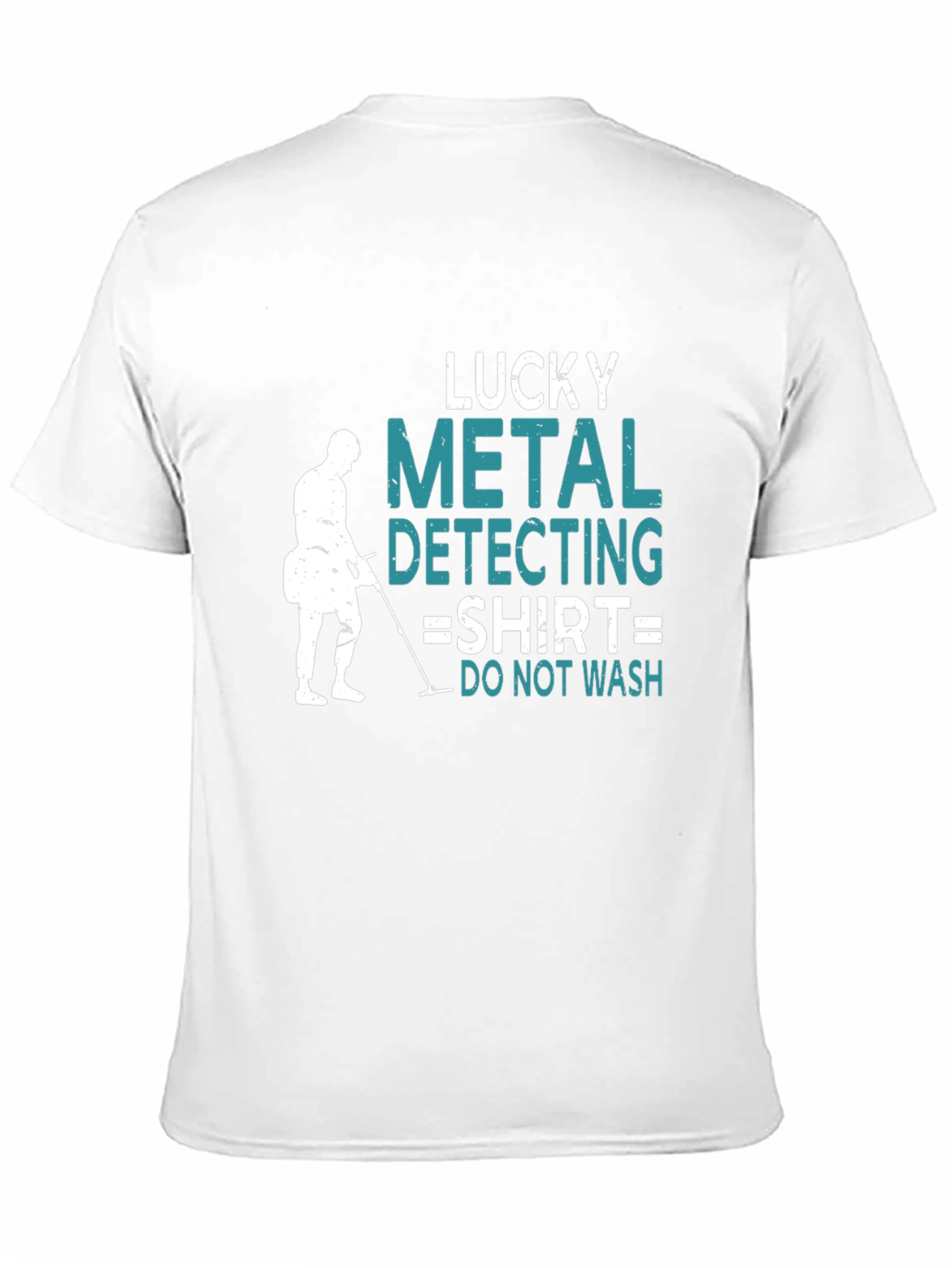 Lucky Metal Detecting T-Shirt - Do Not Wash!