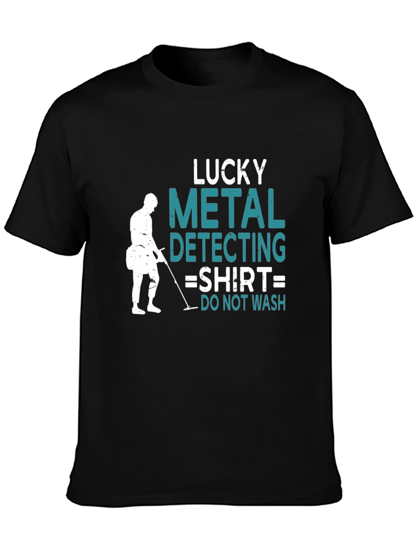 Lucky Metal Detecting T-Shirt - Do Not Wash!