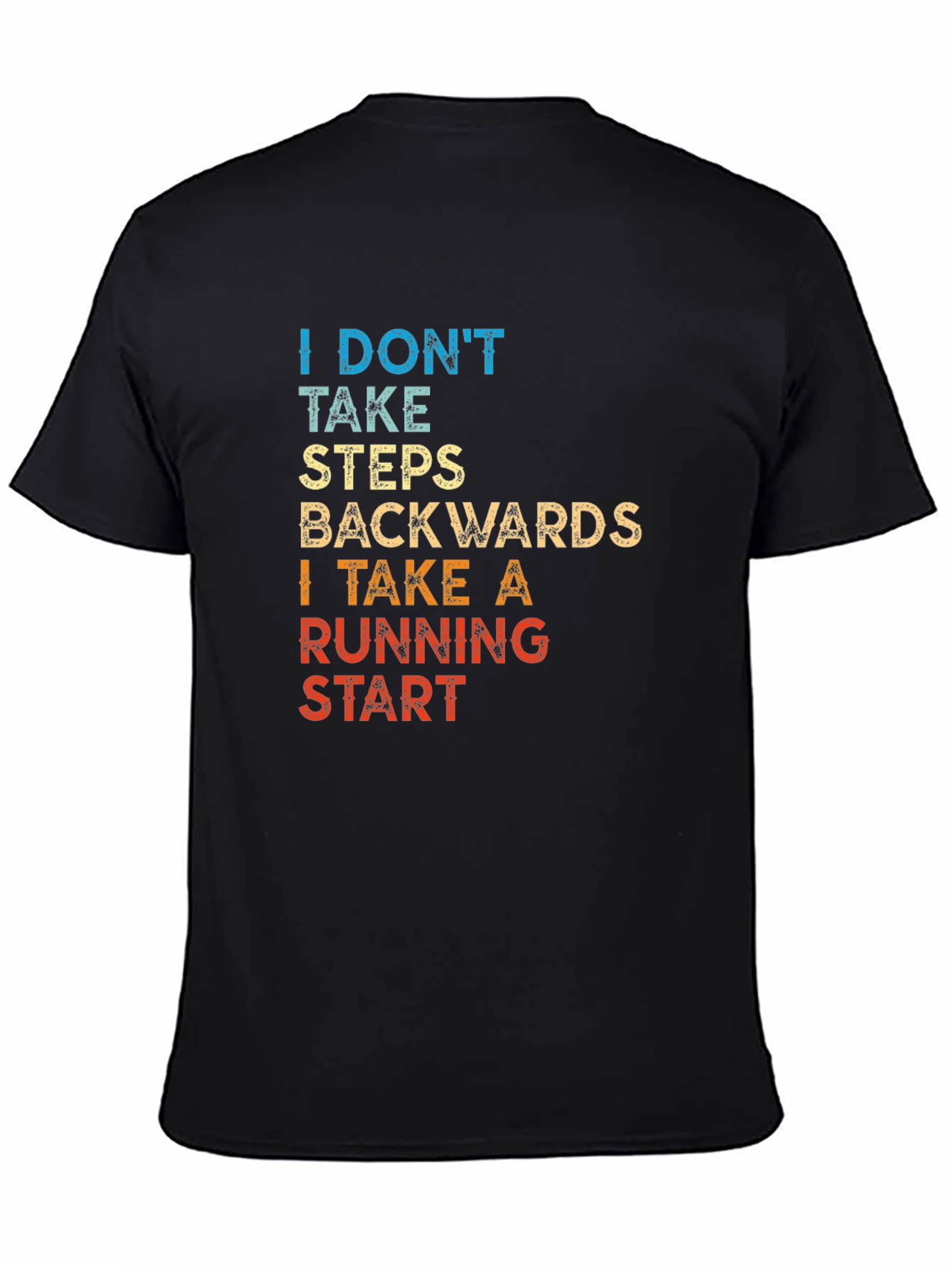 I Dont Take Steps Backwards T-Shirt