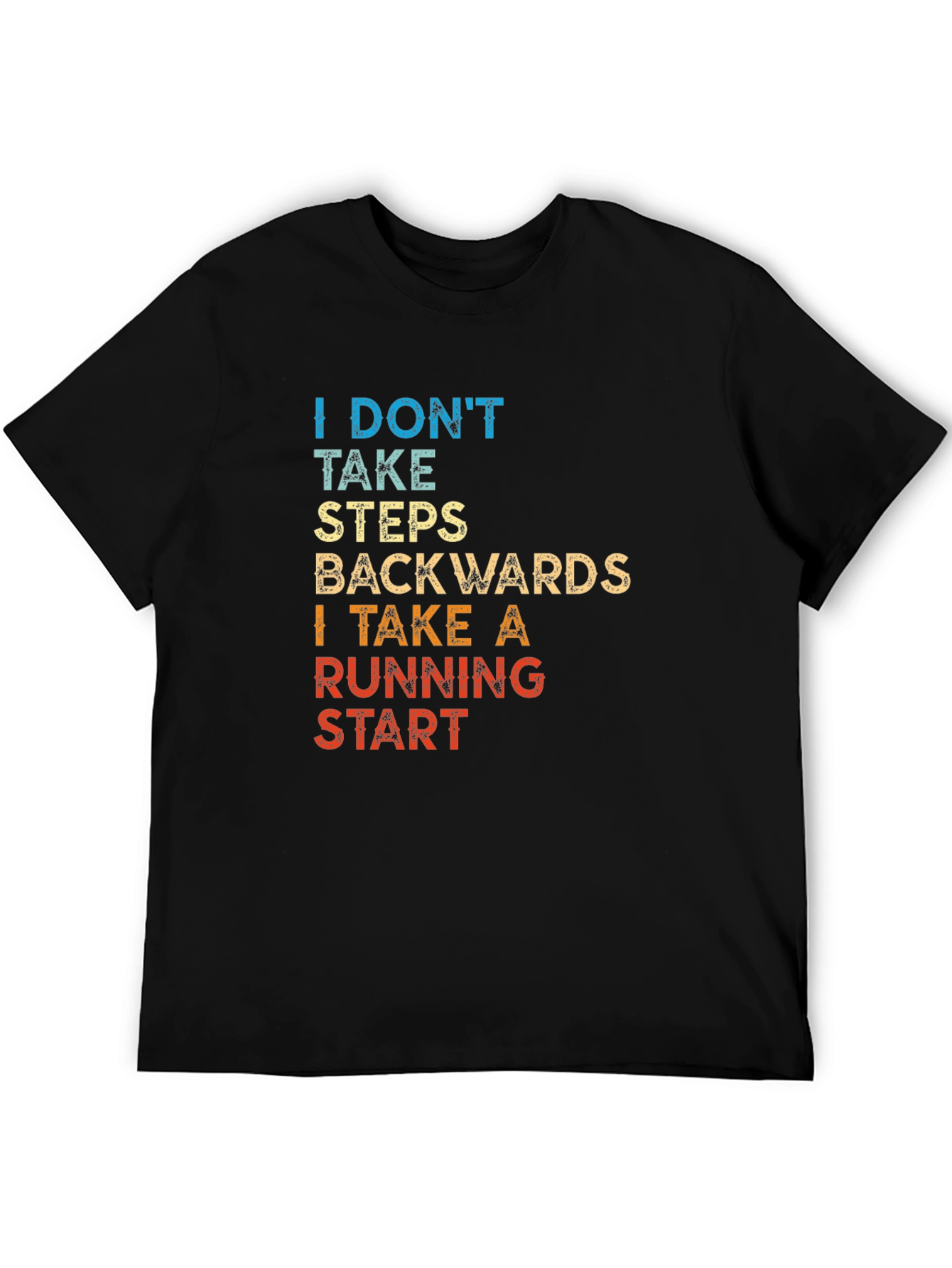I Dont Take Steps Backwards T-Shirt