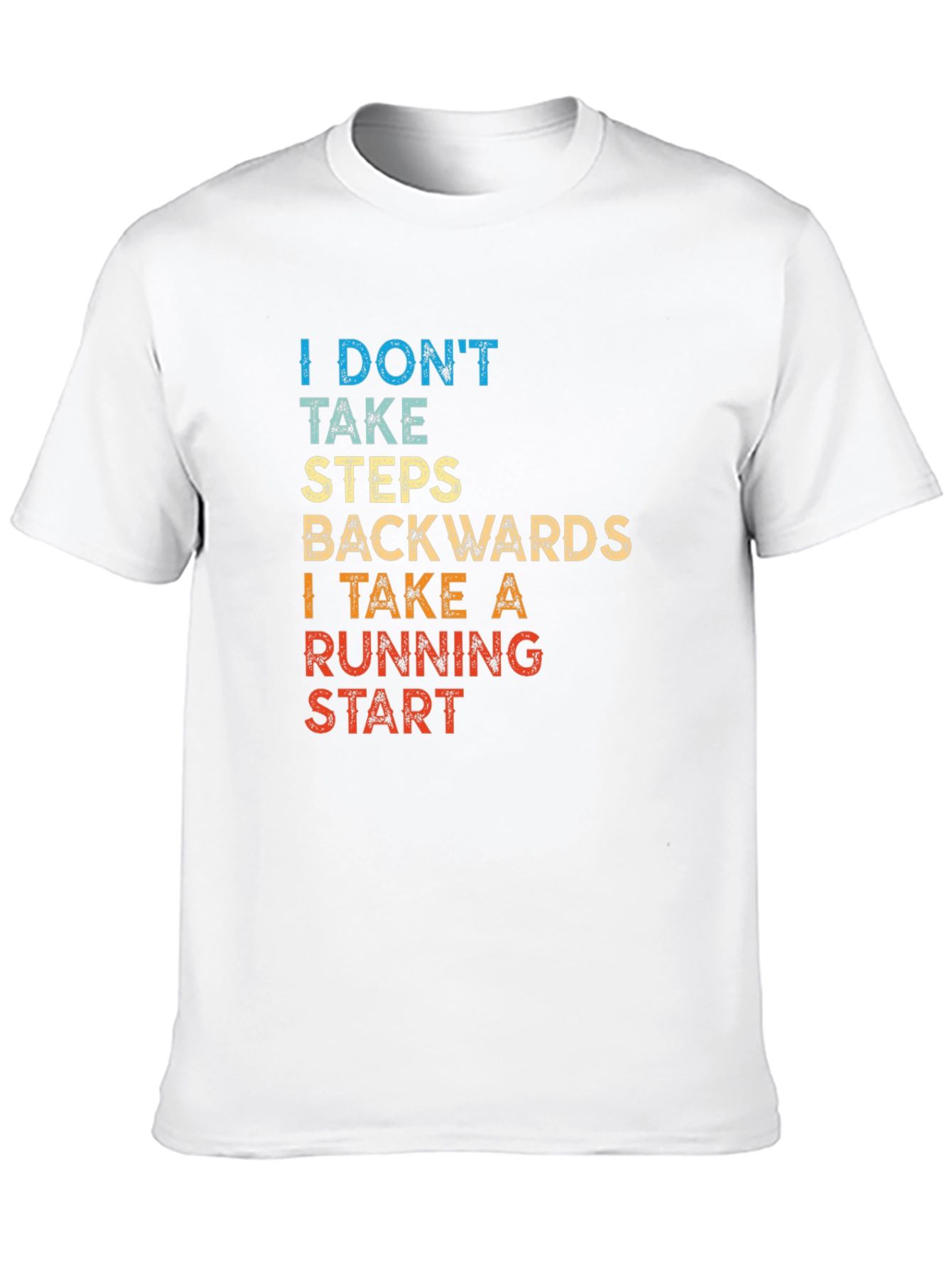 I Dont Take Steps Backwards T-Shirt