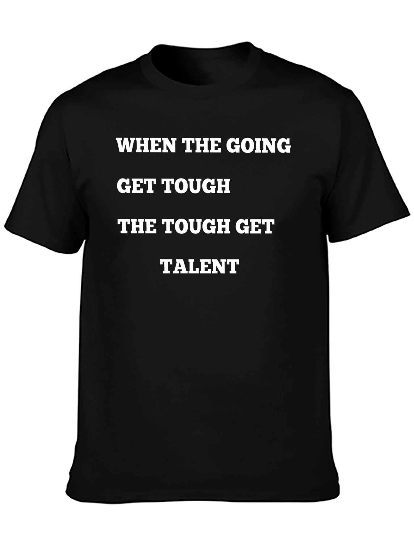 Tough Get Talent Graphic Tee - Bold Statement T-Shirt