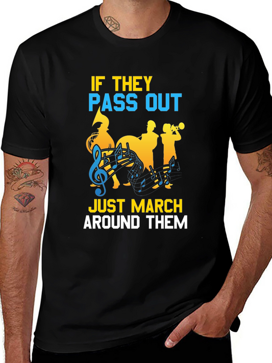 Marching Band Humor T-Shirt: Pass Out? Just March Around!