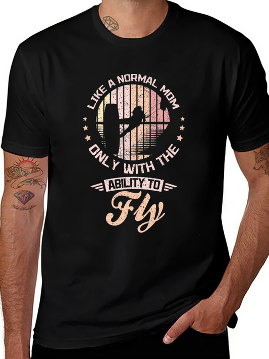 Fly Mom Tee: Like a Normal Mom Only With the Ability to Fly!