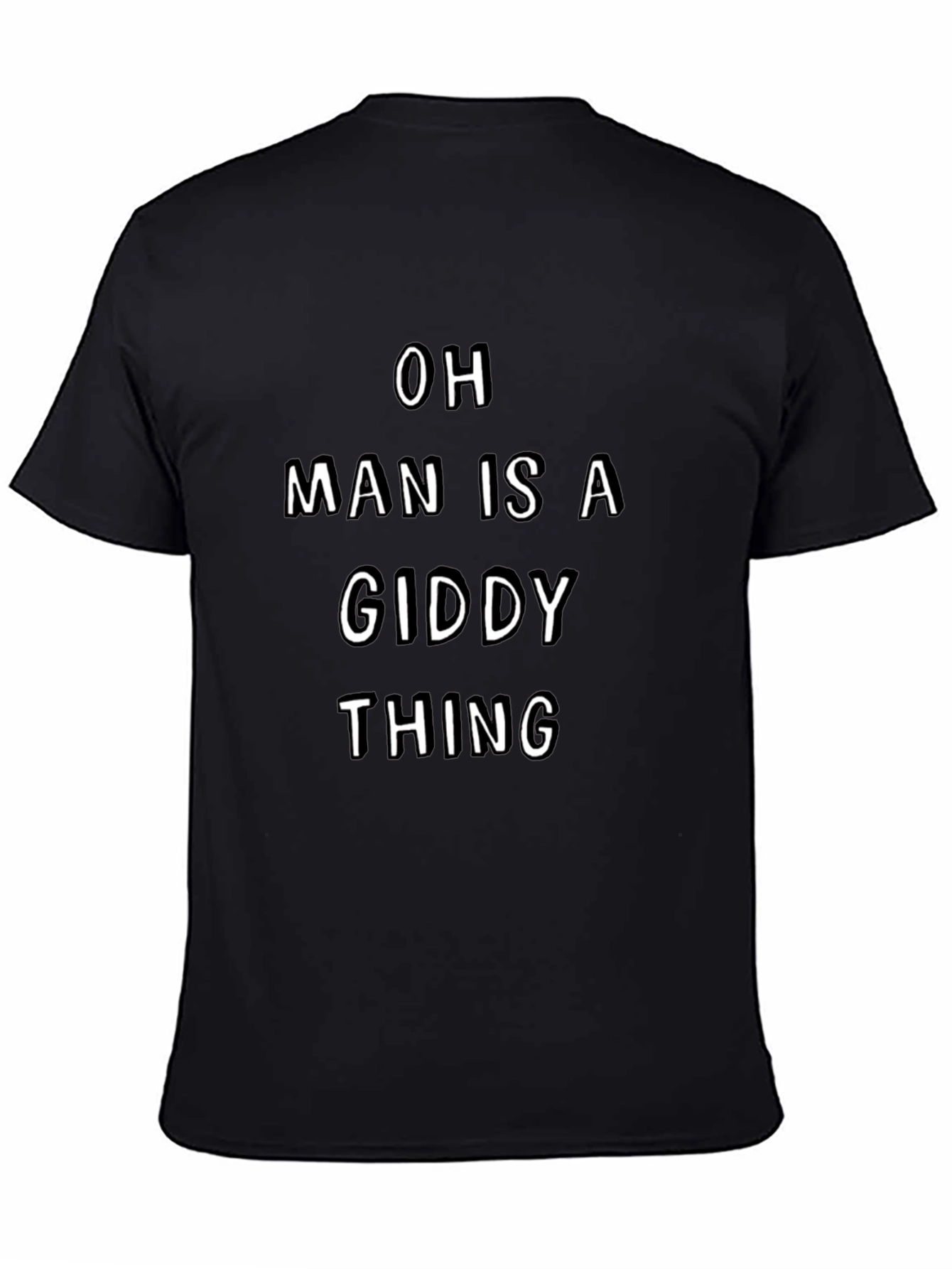 Oh Man Is A Giddy Thing Black Tee