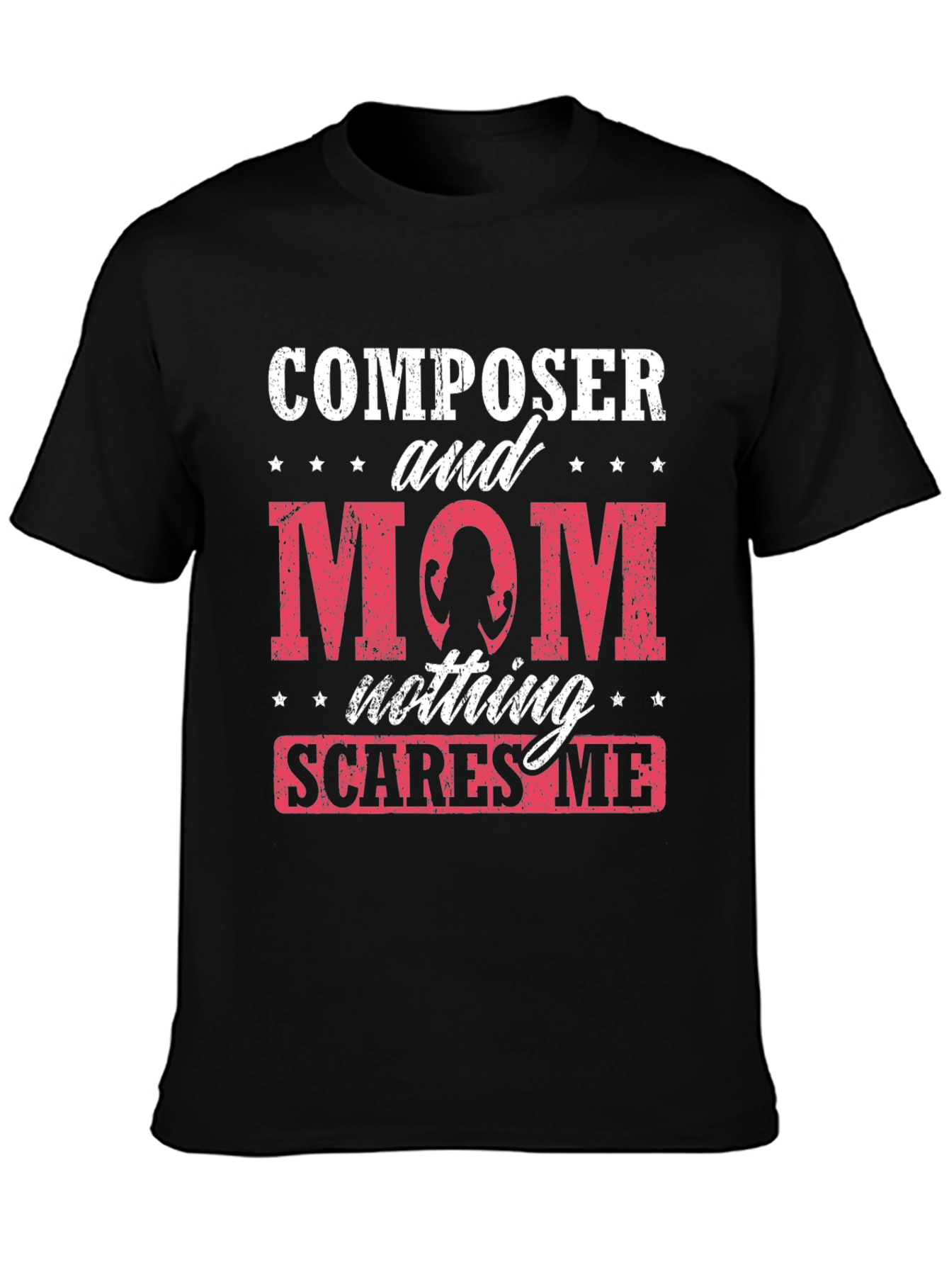 Composer Mom T-Shirt - Nothing Scares Me!