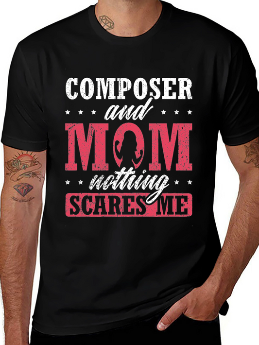 Composer Mom T-Shirt - Nothing Scares Me!