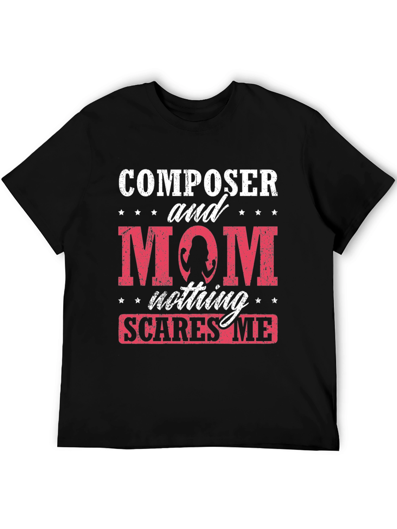 Composer Mom T-Shirt - Nothing Scares Me!