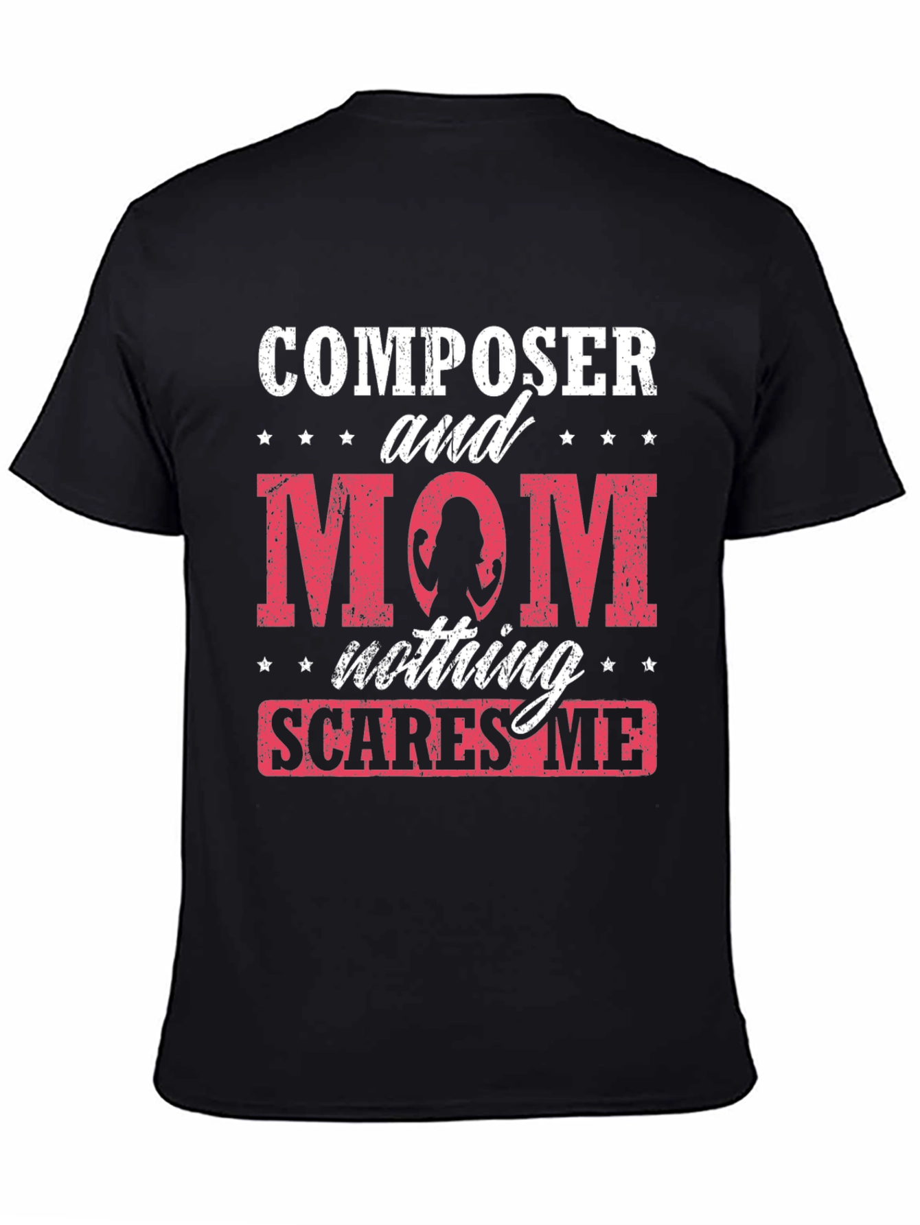 Composer Mom T-Shirt - Nothing Scares Me!