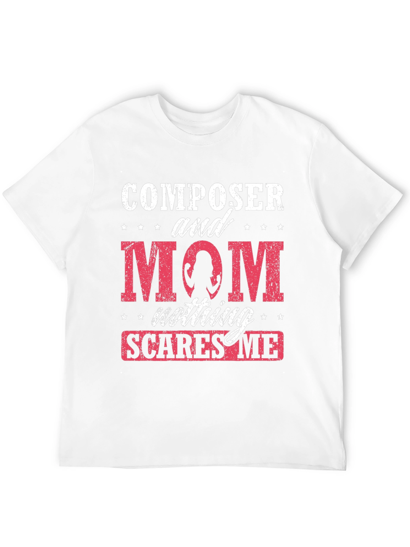 Composer Mom T-Shirt - Nothing Scares Me!