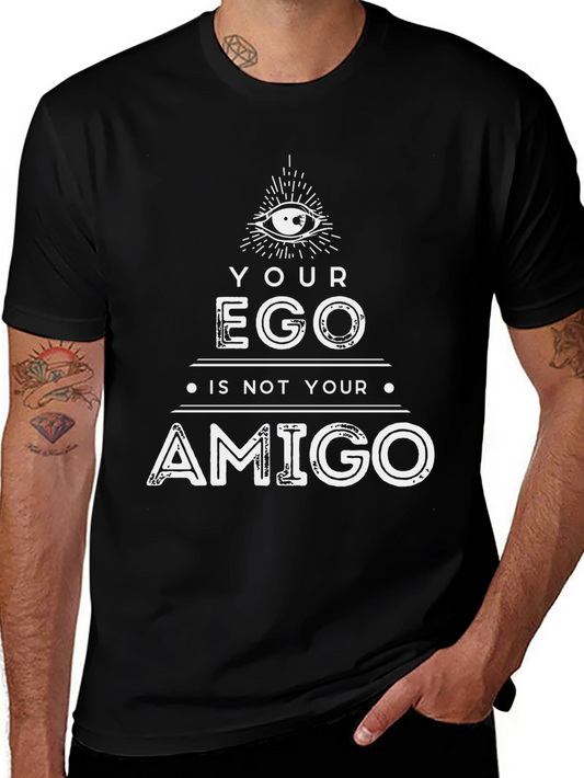 Your Ego Is Not Your Amigo Graphic Tee