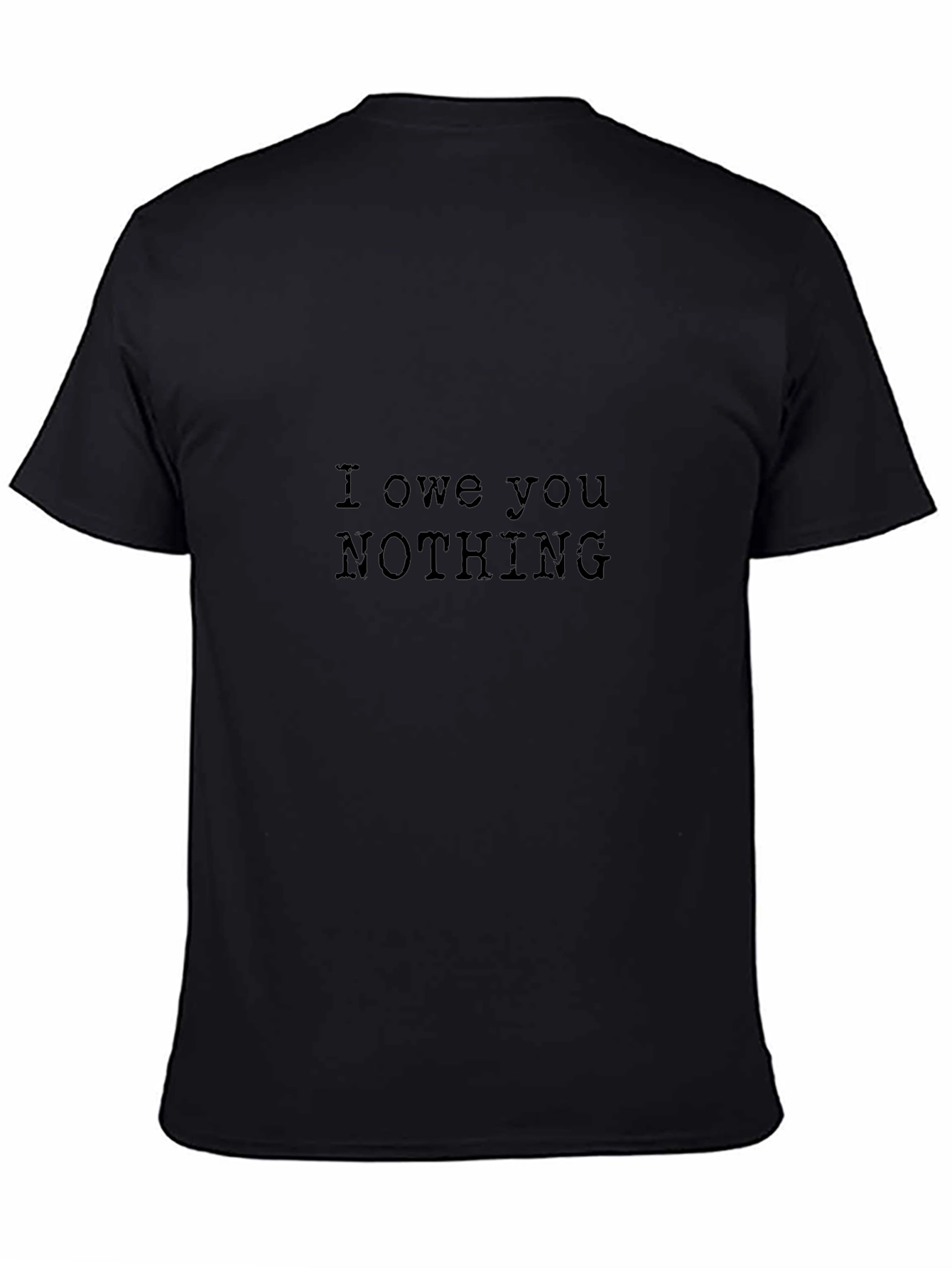 I Owe You Nothing - Graphic T-Shirt
