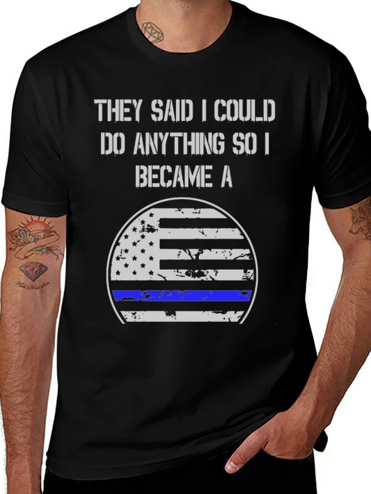 They Said I Could Do Anything Became A T-Shirt