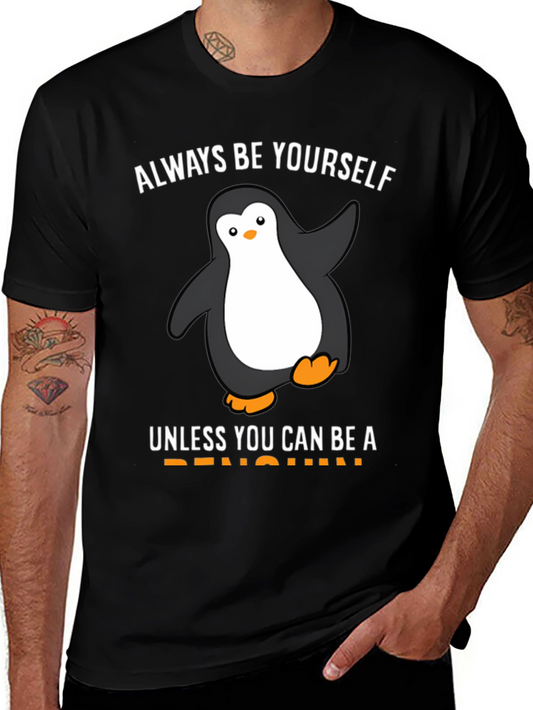 Be Yourself Unless You Can Be a Penguin T-Shirt
