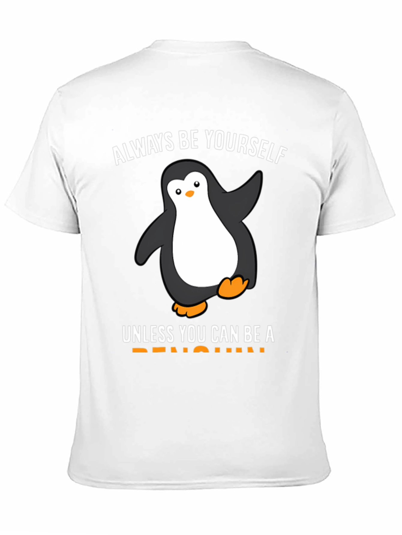 Be Yourself Unless You Can Be a Penguin T-Shirt