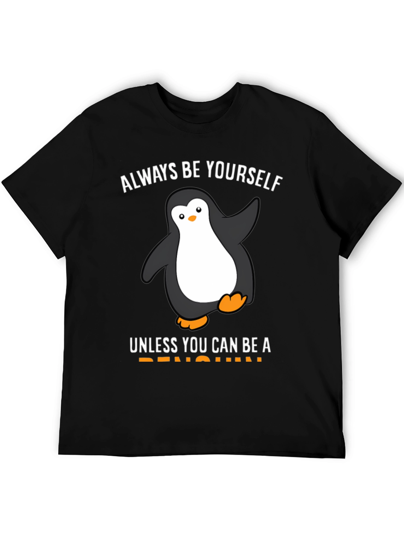 Be Yourself Unless You Can Be a Penguin T-Shirt