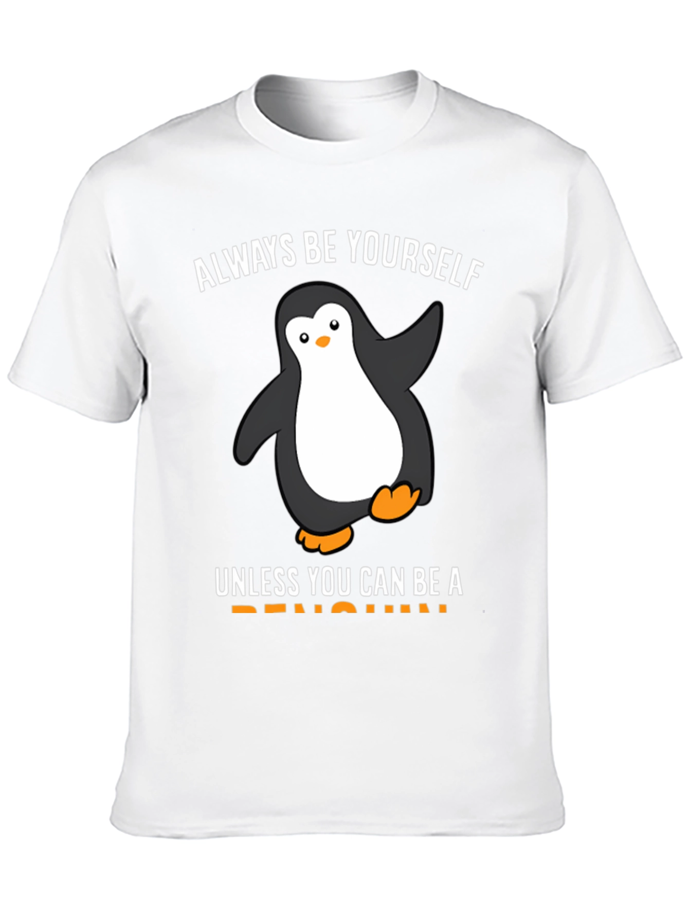 Be Yourself Unless You Can Be a Penguin T-Shirt