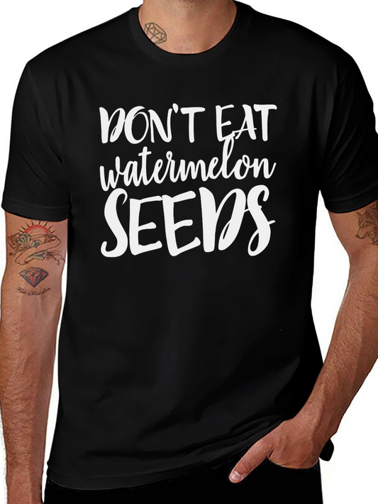 Dont Eat Watermelon Seeds Black T-Shirt