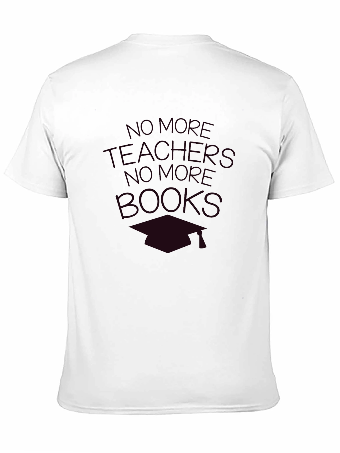 No More Teachers No More Books T-Shirt