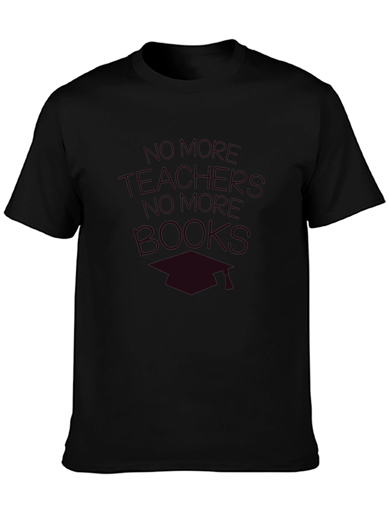 No More Teachers No More Books T-Shirt