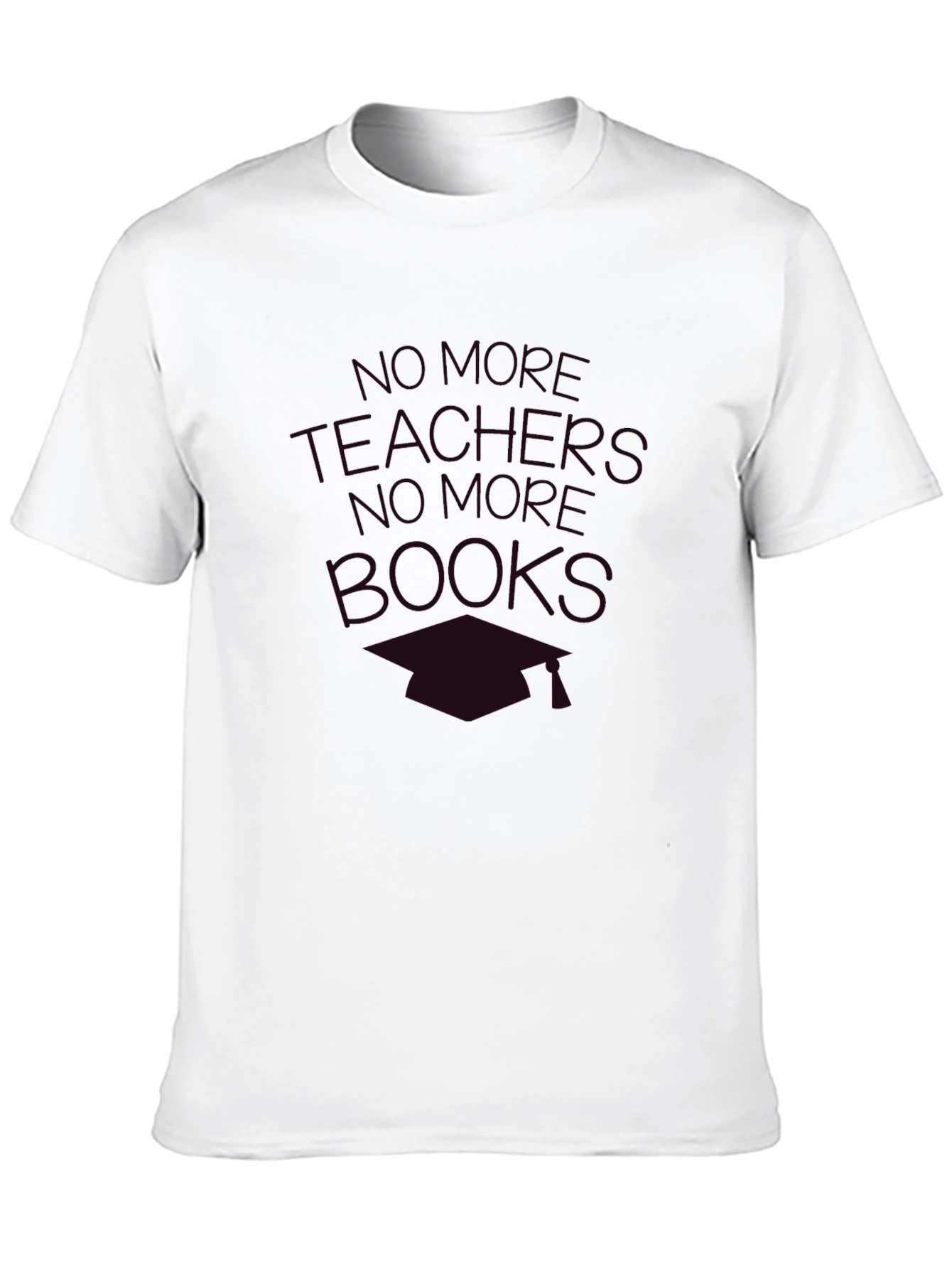 No More Teachers No More Books T-Shirt
