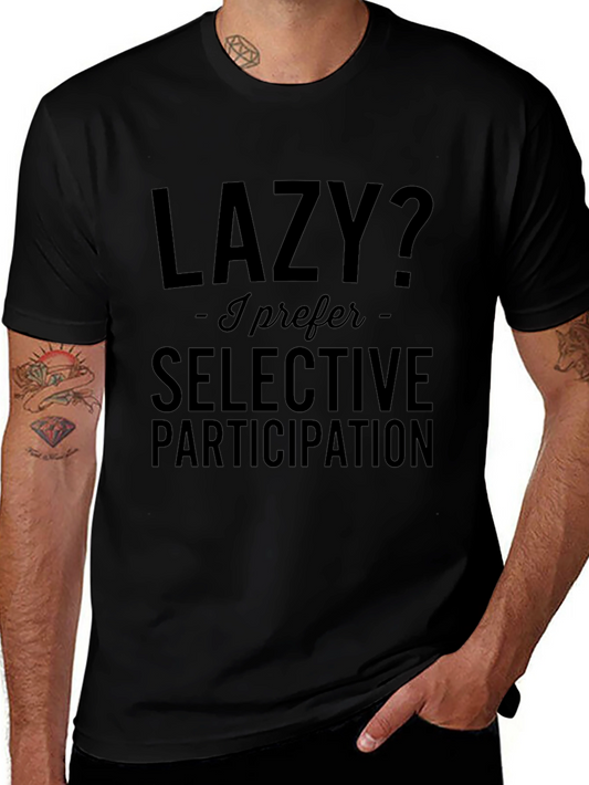 Lazy? Selective Participation T-Shirt